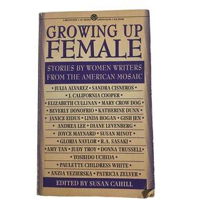 Growing Up Female:‎ Stories By Women Writers Edited by Susan Cahill